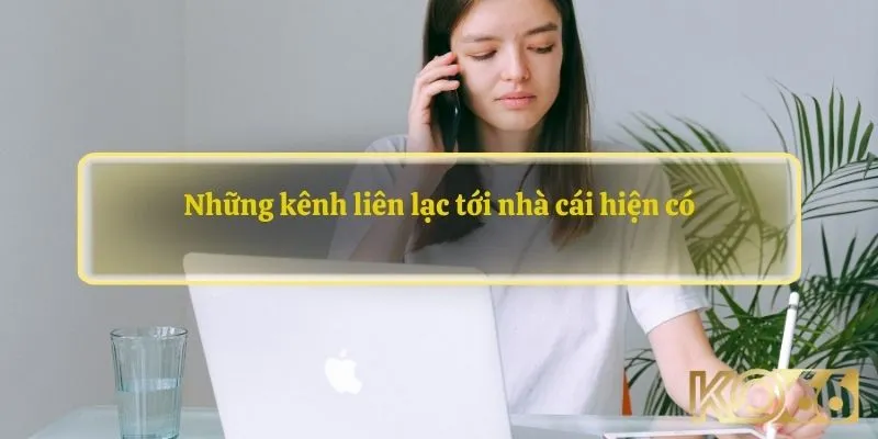 Những kênh liên lạc tới nhà cái hiện có